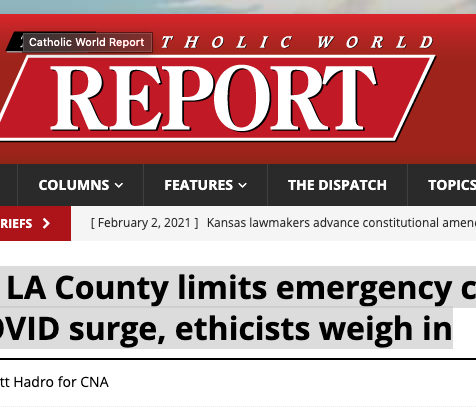 As LA County limits emergency care amid COVID surge, ethicists weigh in. Catholic World Report February 3, 2021